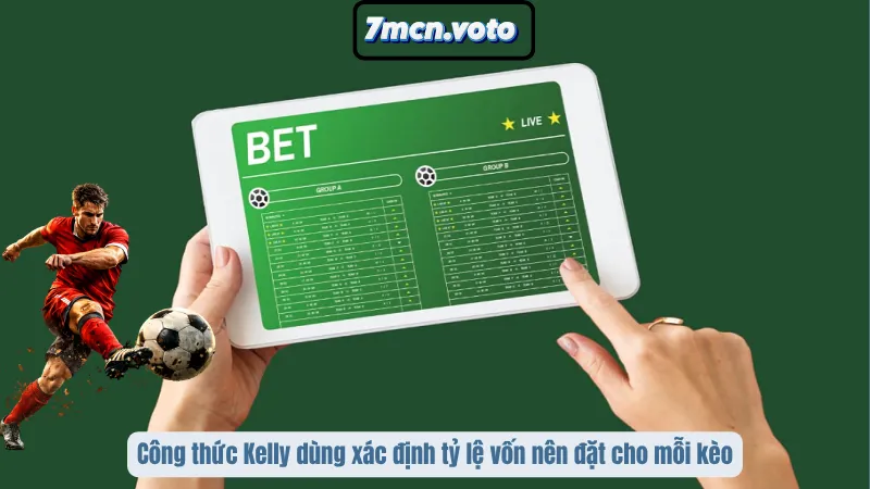 Công thức Kelly dùng xác định tỷ lệ vốn nên đặt cho mỗi kèo