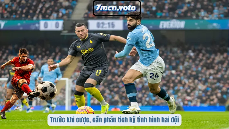 Trước khi cược, cần phân tích kỹ tình hình hai đội