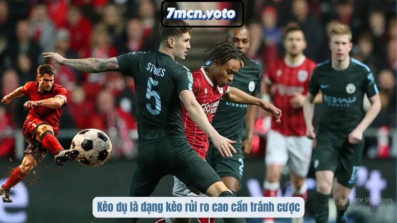 Kèo dụ là dạng kèo rủi ro cao cần tránh cược