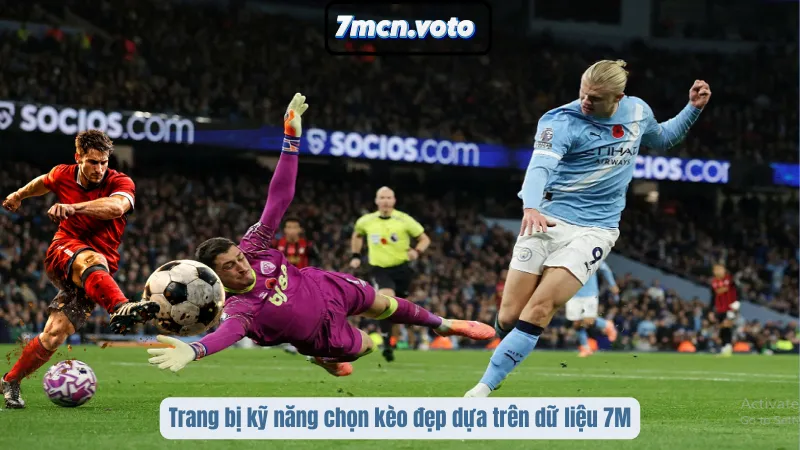 Trang bị kỹ năng chọn kèo đẹp dựa trên dữ liệu 7M