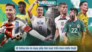 Hệ thống kèo đa dạng giúp linh hoạt triển khai chiến thuật