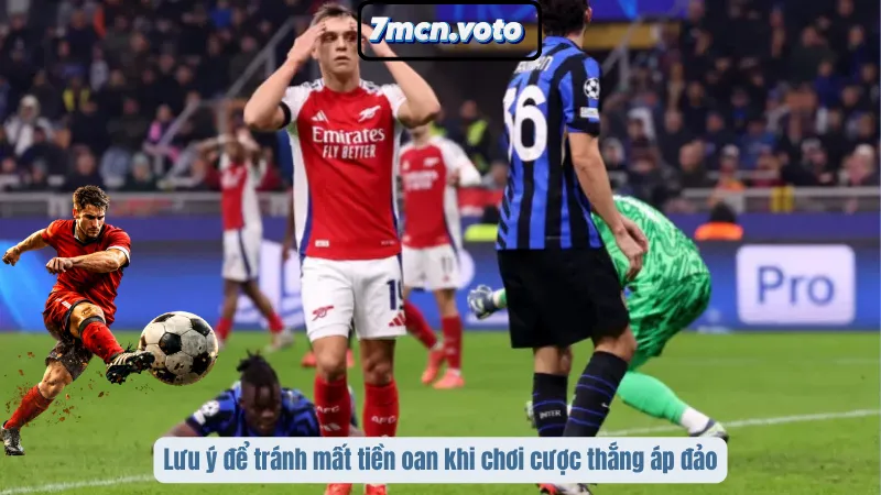Lưu ý để tránh mất tiền oan khi chơi cược thắng áp đảo
