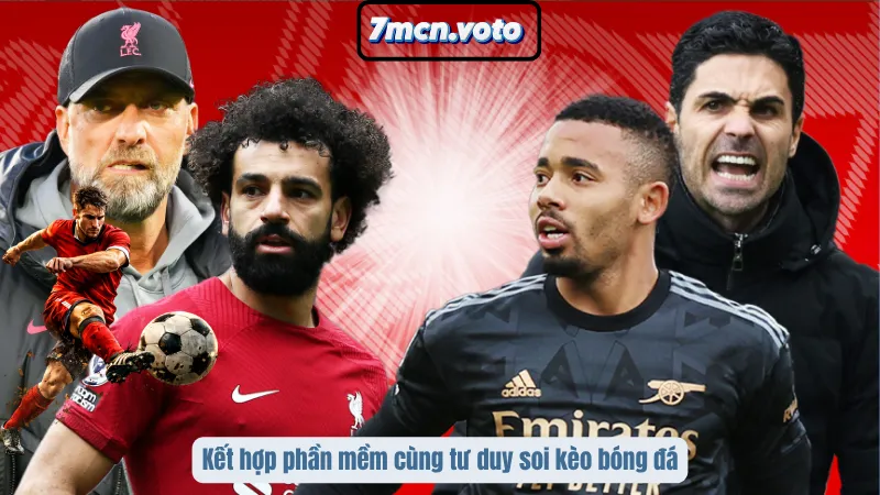 Kết hợp phần mềm cùng tư duy soi kèo bóng đá